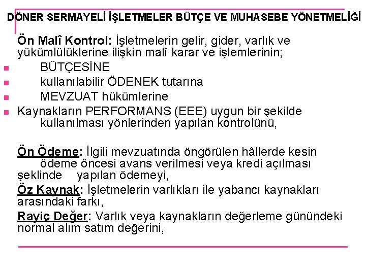 DÖNER SERMAYELİ İŞLETMELER BÜTÇE VE MUHASEBE YÖNETMELİĞİ n n Ön Malî Kontrol: İşletmelerin gelir,