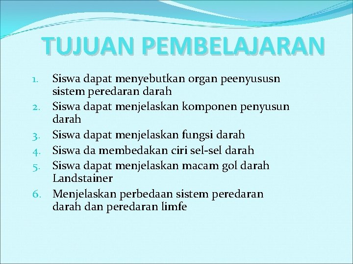 TUJUAN PEMBELAJARAN 1. 2. 3. 4. 5. 6. Siswa dapat menyebutkan organ peenyususn sistem