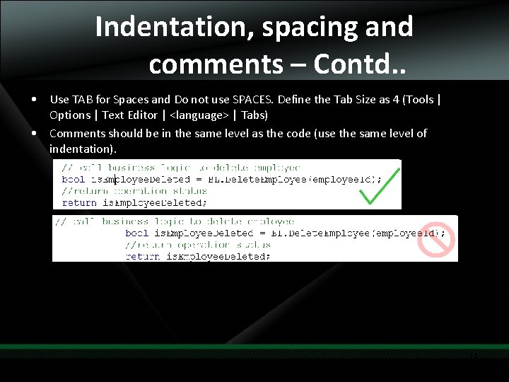 Indentation, spacing and comments – Contd. . • Use TAB for Spaces and Do
