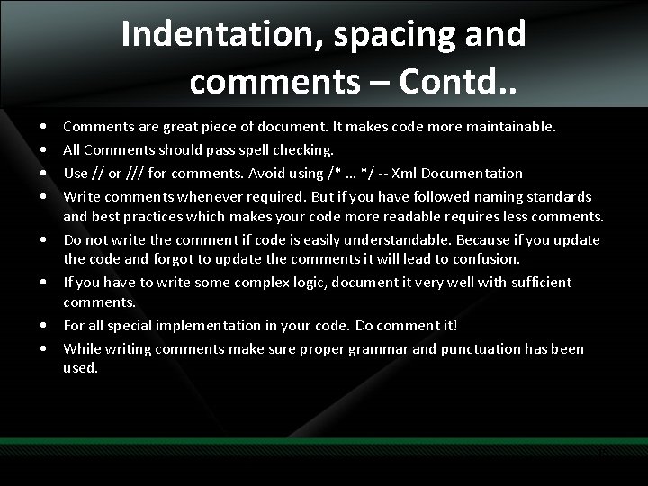 Indentation, spacing and comments – Contd. . • • Comments are great piece of