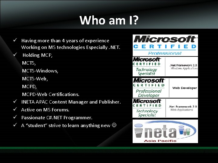 Who am I? ü Having more than 4 years of experience Working on MS Who am I? ü Having more than 4 years of experience Working on MS