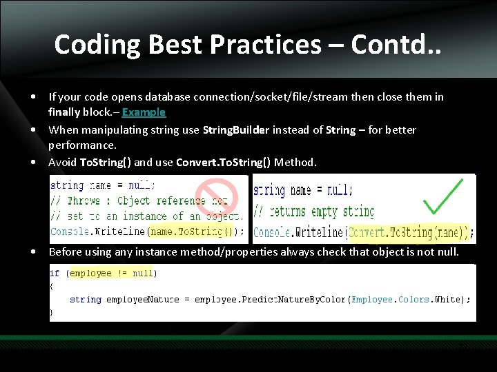 Coding Best Practices – Contd. . • If your code opens database connection/socket/file/stream then