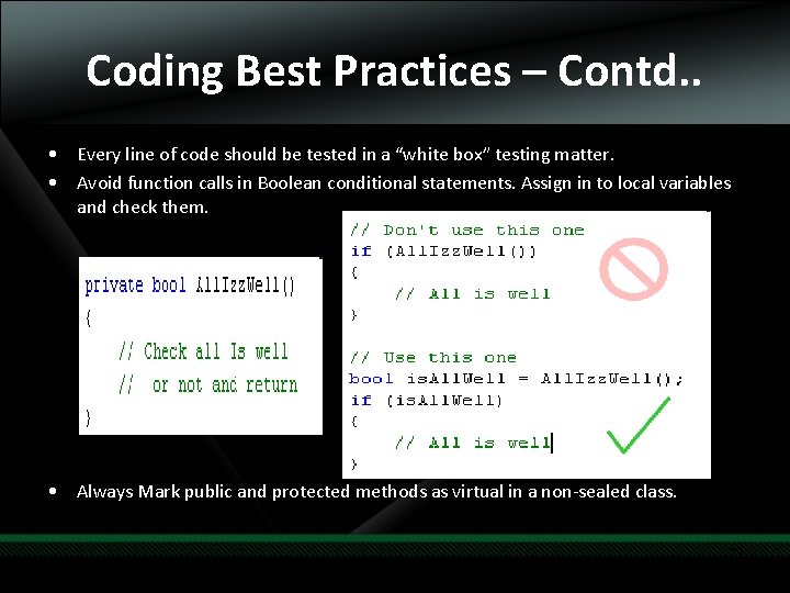 Coding Best Practices – Contd. . • Every line of code should be tested