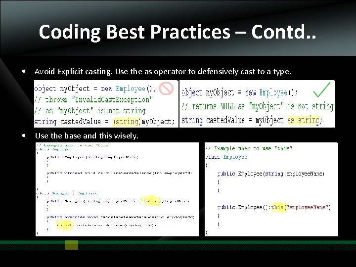 Coding Best Practices – Contd. . • Avoid Explicit casting. Use the as operator