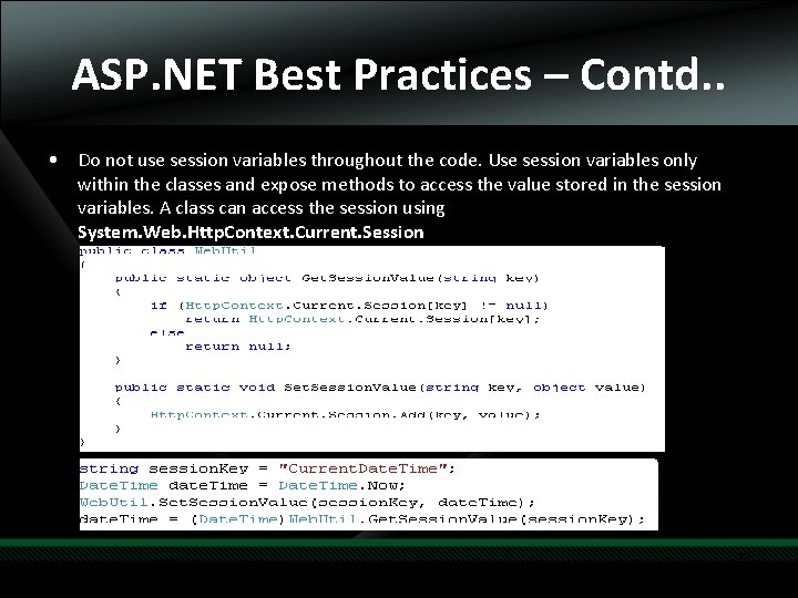 ASP. NET Best Practices – Contd. . • Do not use session variables throughout