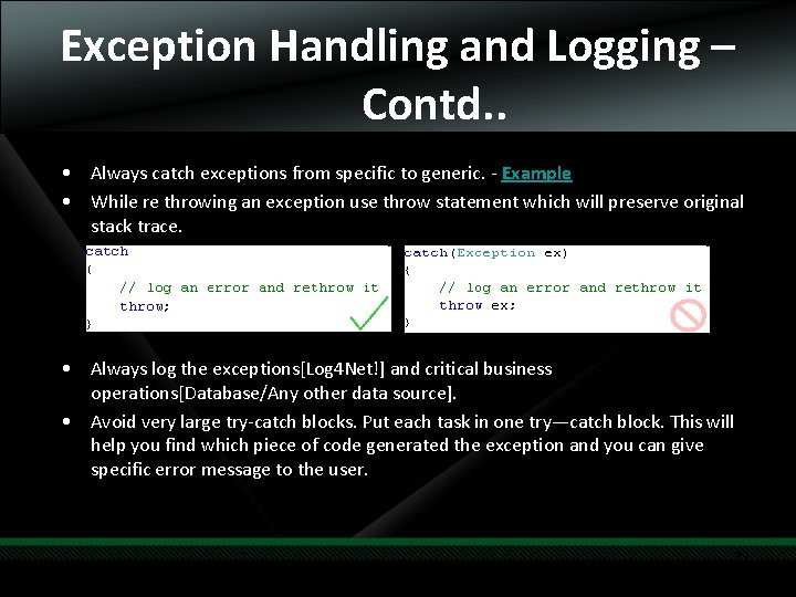 Exception Handling and Logging – Contd. . • Always catch exceptions from specific to