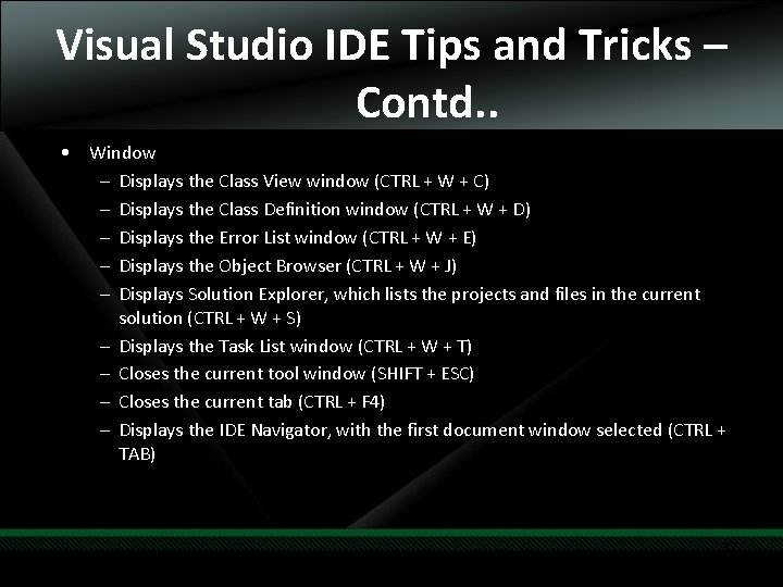 Visual Studio IDE Tips and Tricks – Contd. . • Window – Displays the Visual Studio IDE Tips and Tricks – Contd. . • Window – Displays the