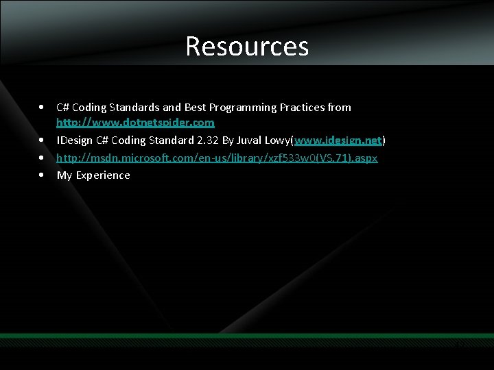 Resources • C# Coding Standards and Best Programming Practices from http: //www. dotnetspider. com