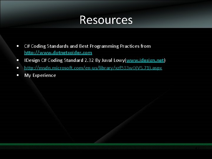 Resources • C# Coding Standards and Best Programming Practices from http: //www. dotnetspider. com Resources • C# Coding Standards and Best Programming Practices from http: //www. dotnetspider. com