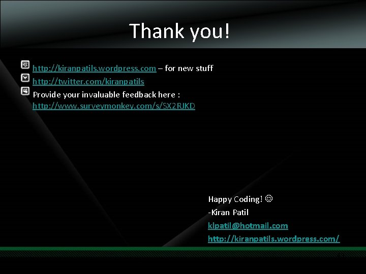 Thank you! http: //kiranpatils. wordpress. com – for new stuff http: //twitter. com/kiranpatils Provide Thank you! http: //kiranpatils. wordpress. com – for new stuff http: //twitter. com/kiranpatils Provide