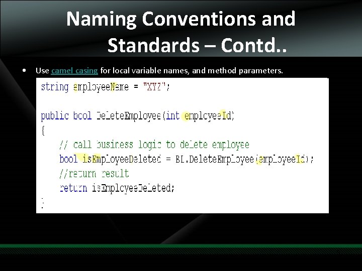 Naming Conventions and Standards – Contd. . • Use camel casing for local variable