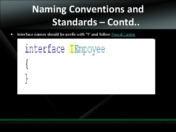 Naming Conventions and Standards – Contd. . • Interface names should be prefix with