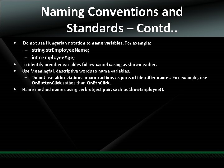 Naming Conventions and Standards – Contd. . • Do not use Hungarian notation to