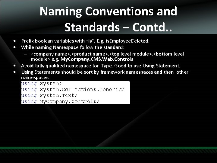 Naming Conventions and Standards – Contd. . • Prefix boolean variables with “is”. E.