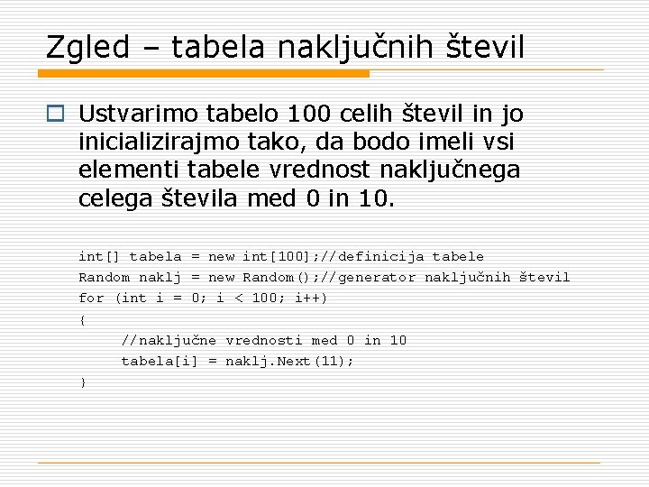 Zgled – tabela naključnih števil o Ustvarimo tabelo 100 celih števil in jo inicializirajmo