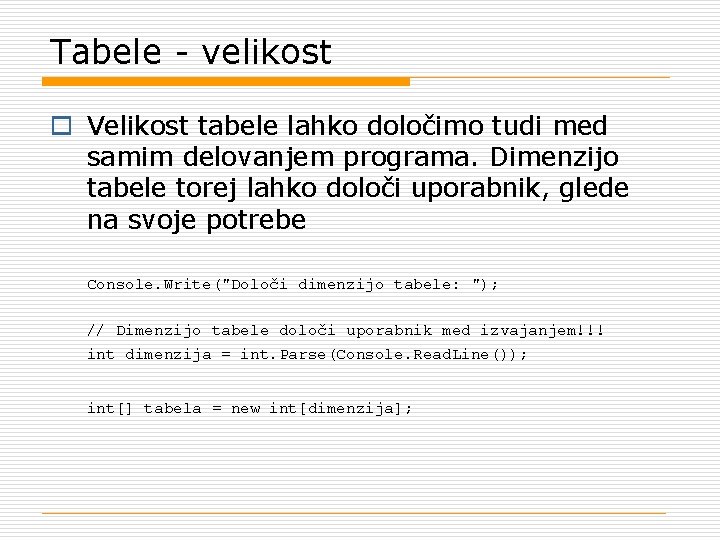 Tabele - velikost o Velikost tabele lahko določimo tudi med samim delovanjem programa. Dimenzijo