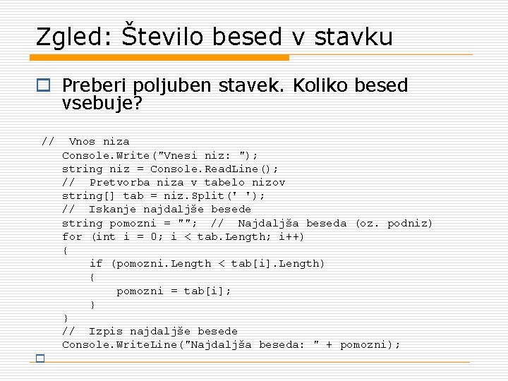 Zgled: Število besed v stavku o Preberi poljuben stavek. Koliko besed vsebuje? // o