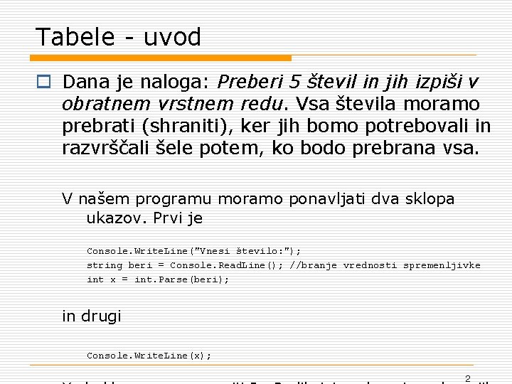 Tabele - uvod o Dana je naloga: Preberi 5 števil in jih izpiši v