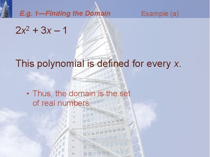 E. g. 1—Finding the Domain Example (a) 2 x 2 + 3 x –