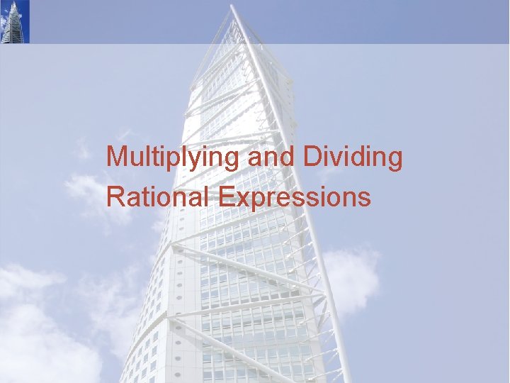 Multiplying and Dividing Rational Expressions 