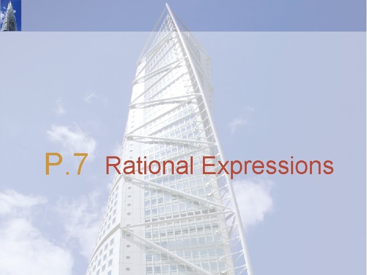 P. 7 Rational Expressions 