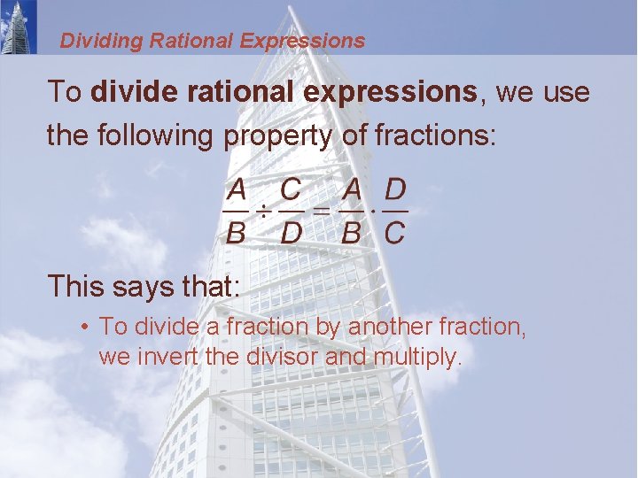 Dividing Rational Expressions To divide rational expressions, we use the following property of fractions: