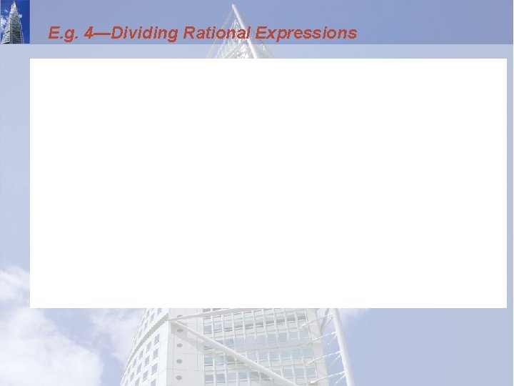 E. g. 4—Dividing Rational Expressions 