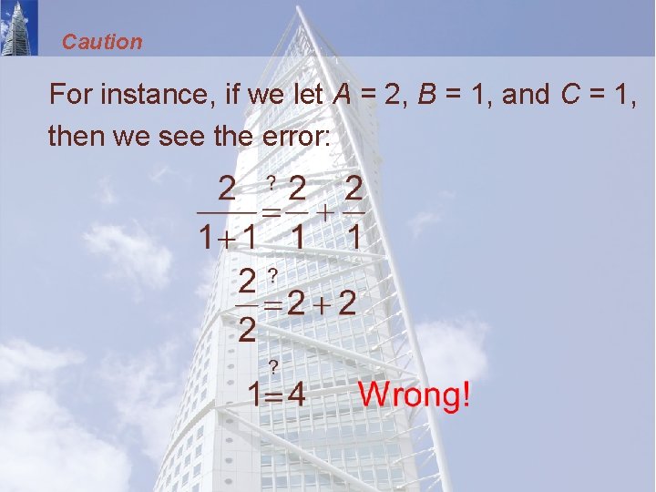 Caution For instance, if we let A = 2, B = 1, and C