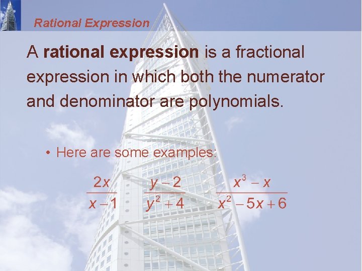 Rational Expression A rational expression is a fractional expression in which both the numerator