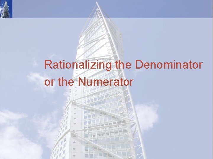 Rationalizing the Denominator or the Numerator 