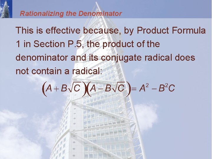 Rationalizing the Denominator This is effective because, by Product Formula 1 in Section P.
