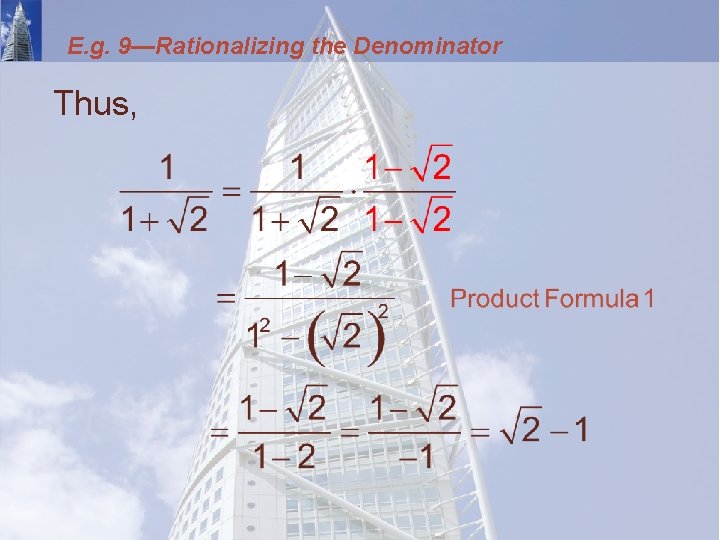 E. g. 9—Rationalizing the Denominator Thus, 