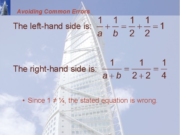 Avoiding Common Errors The left-hand side is: The right-hand side is: • Since 1