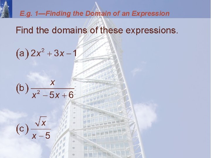E. g. 1—Finding the Domain of an Expression Find the domains of these expressions.