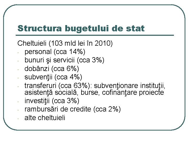 Structura bugetului de stat Cheltuieli (103 mld lei în 2010) - personal (cca 14%)