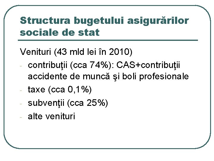 Structura bugetului asigurărilor sociale de stat Venituri (43 mld lei în 2010) - contribuţii