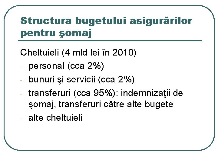 Structura bugetului asigurărilor pentru şomaj Cheltuieli (4 mld lei în 2010) - personal (cca