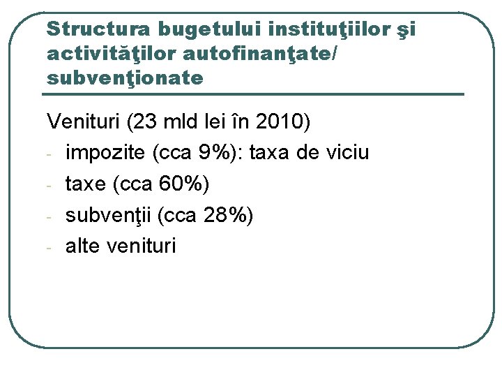 Structura bugetului instituţiilor şi activităţilor autofinanţate/ subvenţionate Venituri (23 mld lei în 2010) -