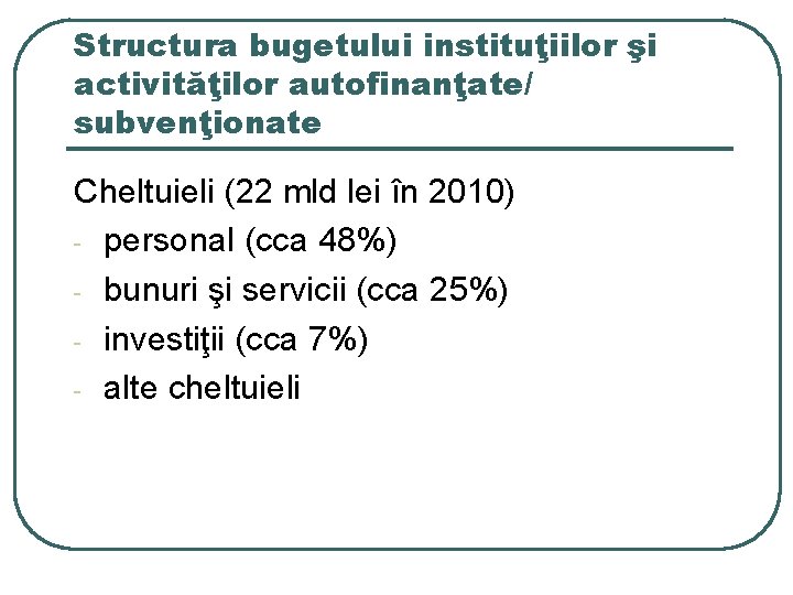 Structura bugetului instituţiilor şi activităţilor autofinanţate/ subvenţionate Cheltuieli (22 mld lei în 2010) -