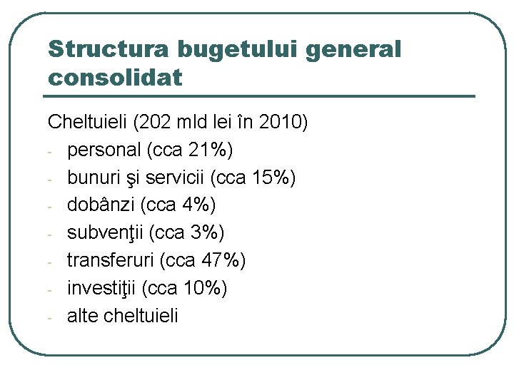 Structura bugetului general consolidat Cheltuieli (202 mld lei în 2010) - personal (cca 21%)