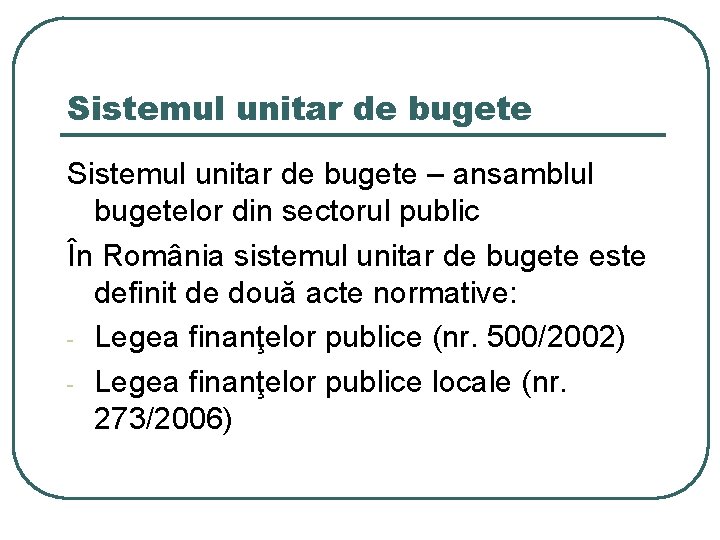 Sistemul unitar de bugete – ansamblul bugetelor din sectorul public În România sistemul unitar