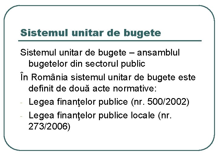 Sistemul unitar de bugete – ansamblul bugetelor din sectorul public În România sistemul unitar