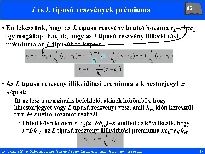 I és L típusú részvények prémiuma 83 • Emlékezzünk, hogy az L típusú részvény