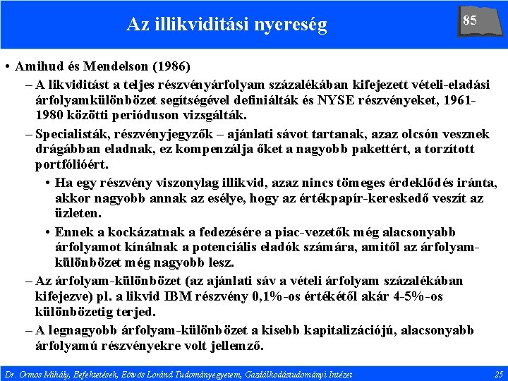 Az illikviditási nyereség 85 • Amihud és Mendelson (1986) – A likviditást a teljes