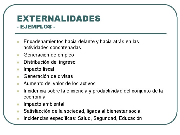 EXTERNALIDADES - EJEMPLOS l l l l l Encadenamientos hacia delante y hacia atrás