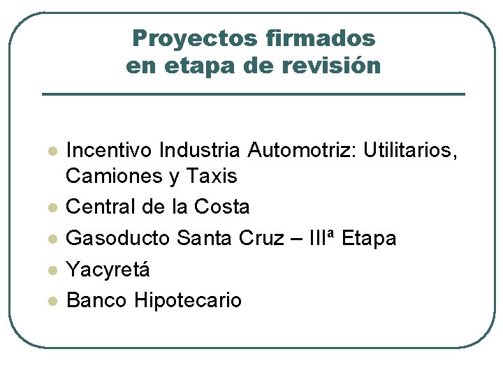 Proyectos firmados en etapa de revisión l l l Incentivo Industria Automotriz: Utilitarios, Camiones