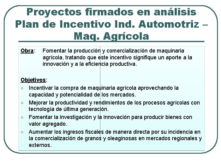 Proyectos firmados en análisis Plan de Incentivo Ind. Automotriz – Maq. Agrícola Obra: Fomentar