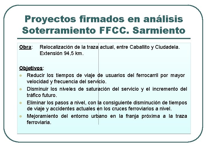 Proyectos firmados en análisis Soterramiento FFCC. Sarmiento Obra: Relocalización de la traza actual, entre