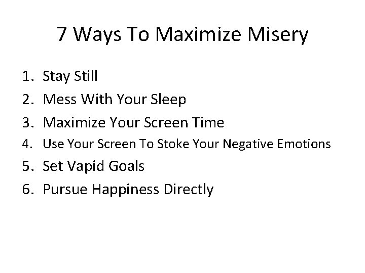 7 Ways To Maximize Misery 1. Stay Still 2. Mess With Your Sleep 3.