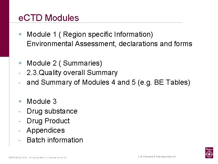 e. CTD Modules § Module 1 ( Region specific Information) Environmental Assessment, declarations and